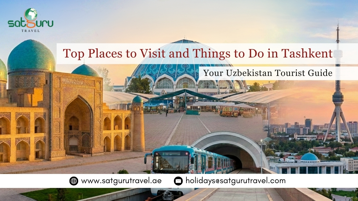 Top Places to Visit and Things to Do in Tashkent – Your Uzbekistan Tourist Guide